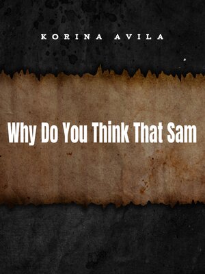 cover image of Why Do You Think That Sam